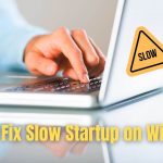 How to Fix Slow Startup Windows